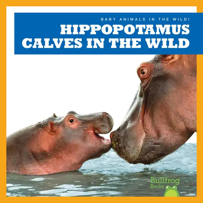 Hippopotamus Calves in the Wild - Library Binding