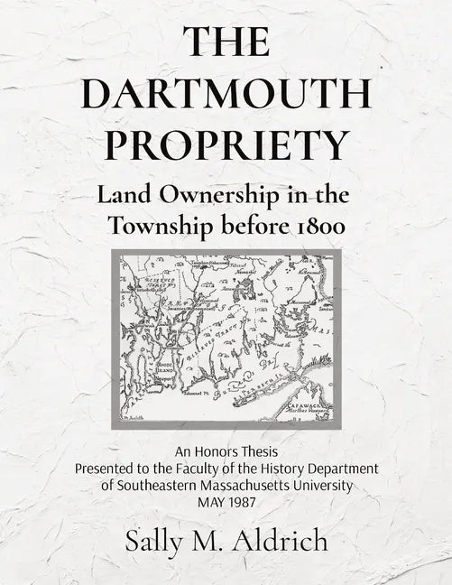 The Dartmouth Propriety: Land Ownership in the Township before 1800 - Paperback