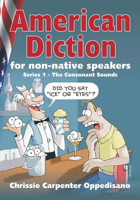 American Diction For Non-Native Speakers: Series 1 - The Consonant Sounds - Paperback