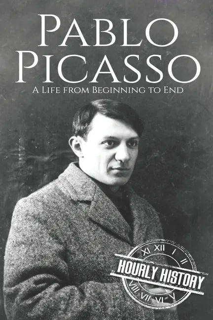 Pablo Picasso: A Life from Beginning to End - Paperback