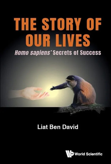 Story of Our Lives, The: Homo Sapiens' Secrets of Success - Paperback