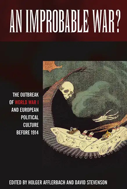 An Improbable War?: The Outbreak of World War I and European Political Culture Before 1914 - Paperback
