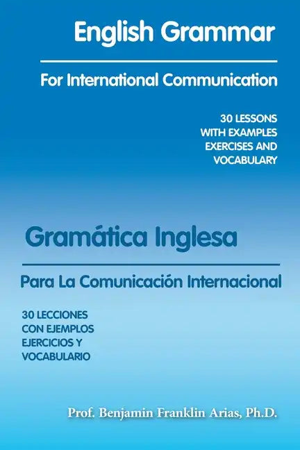 English Grammar for International Communication: 30 Lessons with Examples Exercises and Vocabulary - Paperback