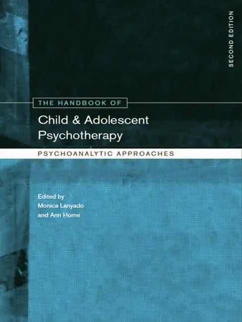 The Handbook of Child and Adolescent Psychotherapy: Psychoanalytic Approaches - Paperback
