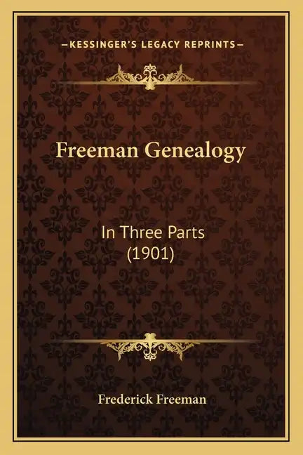 Freeman Genealogy: In Three Parts (1901) - Paperback