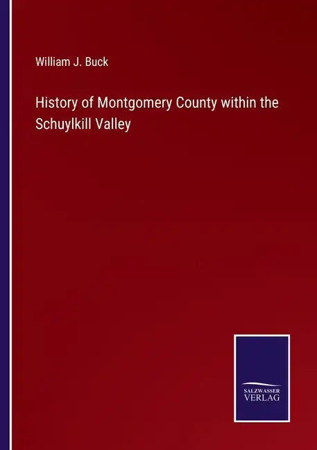 History of Montgomery County within the Schuylkill Valley - Paperback