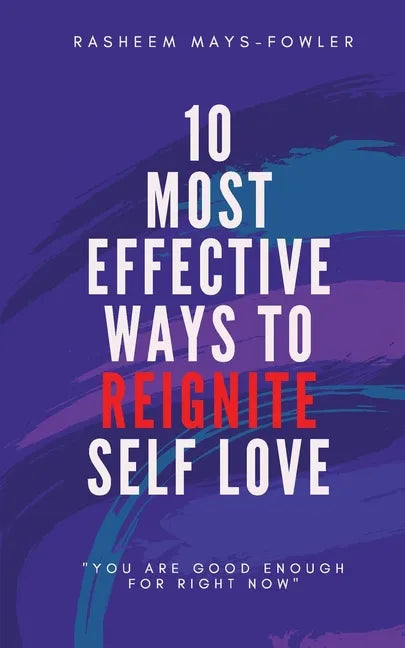 10 Most Effective Ways To Reignite Self Love - Paperback