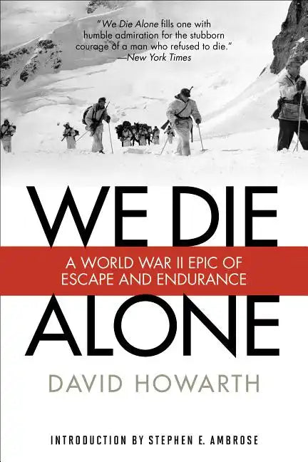 We Die Alone: A WWII Epic of Escape and Endurance - Paperback