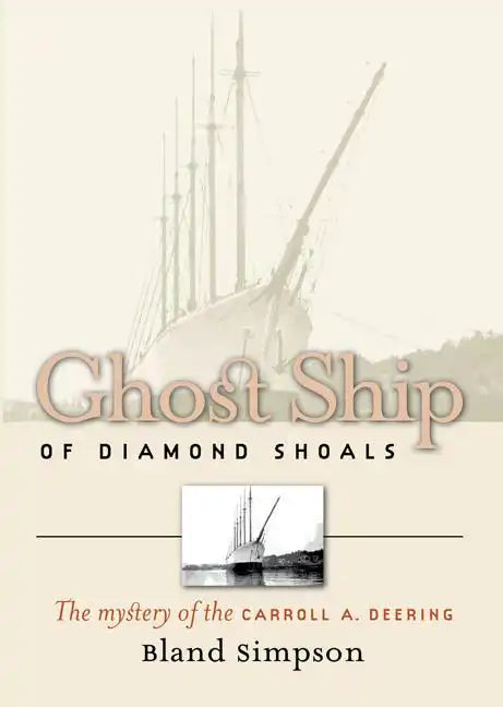 Ghost Ship of Diamond Shoals: The Mystery of the Carroll A. Deering - Paperback