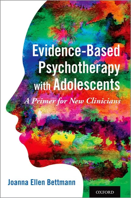 Evidence-Based Psychotherapy with Adolescents: A Primer for New Clinicians - Paperback