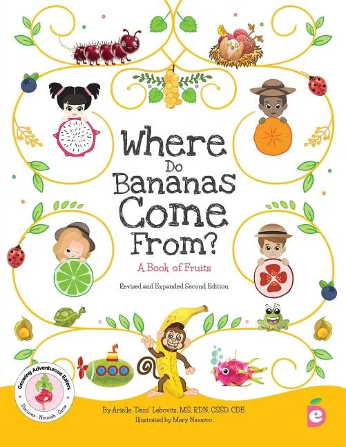 Where Do Bananas Come From? A Book of Fruits: Revised and Expanded Second Edition - Paperback