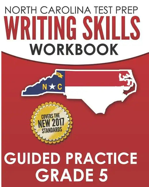 NORTH CAROLINA TEST PREP Writing Skills Workbook Guided Practice Grade 5: Develops the Writing Skills in North Carolina's English Language Arts Standa - Paperback