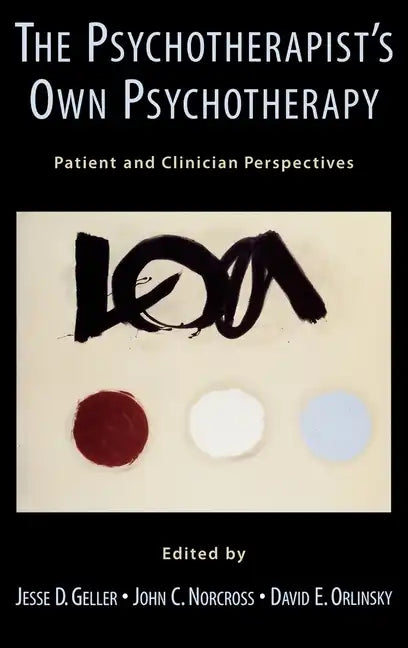 The Psychotherapist's Own Psychotherapy: Patient and Clinician Perspectives - Hardcover