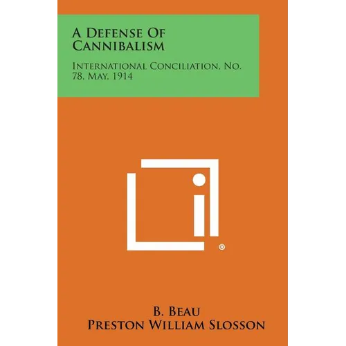 A Defense of Cannibalism: International Conciliation, No. 78, May, 1914 - Paperback