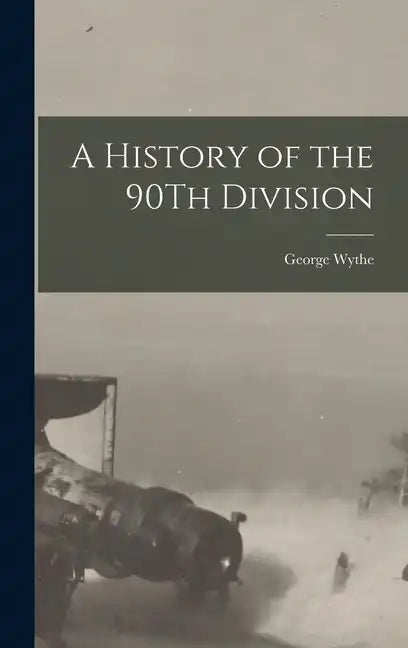 A History of the 90Th Division - Hardcover