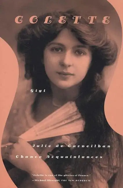 Gigi, Julie de Carneilhan, and Chance Acquaintances: Three Short Novels - Paperback