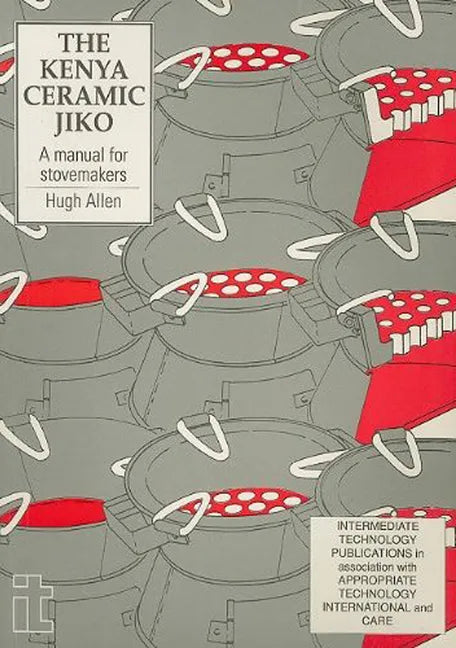 Kenya Ceramic Jiko: A Manual for Stovemakers - Paperback