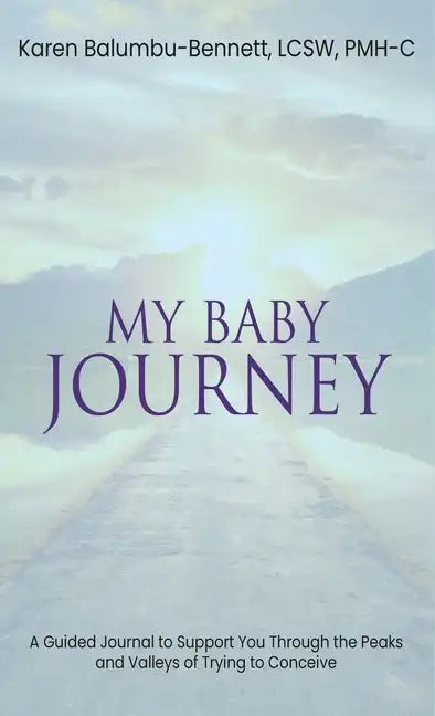 My Baby Journey: A guided journal to support you through the peaks and valleys of trying to conceive - Hardcover