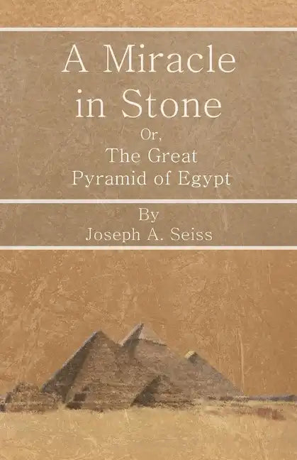 A Miracle in Stone - Or, The Great Pyramid of Egypt - Paperback