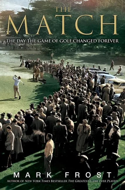 The Match: The Day the Game of Golf Changed Forever - Hardcover