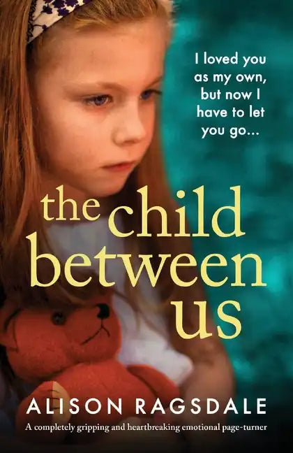 The Child Between Us: A completely gripping and heartbreaking emotional page-turner - Paperback