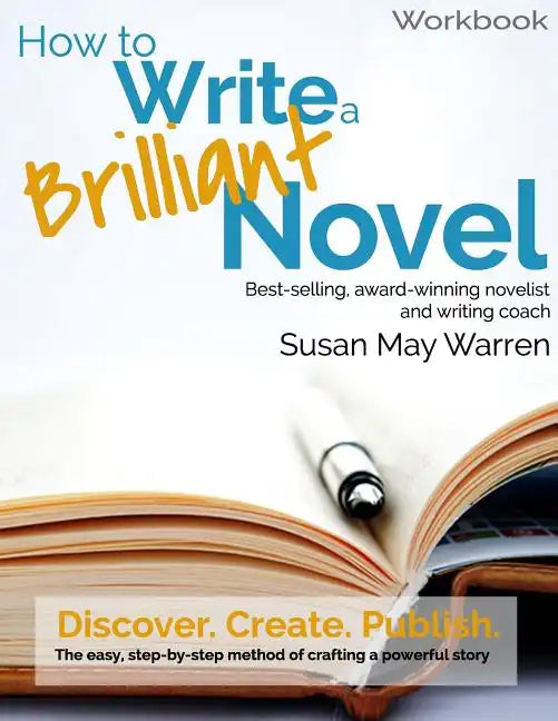 How to Write a Brilliant Novel Workbook: The easy, step-by-step method for crafting a powerful story - Paperback