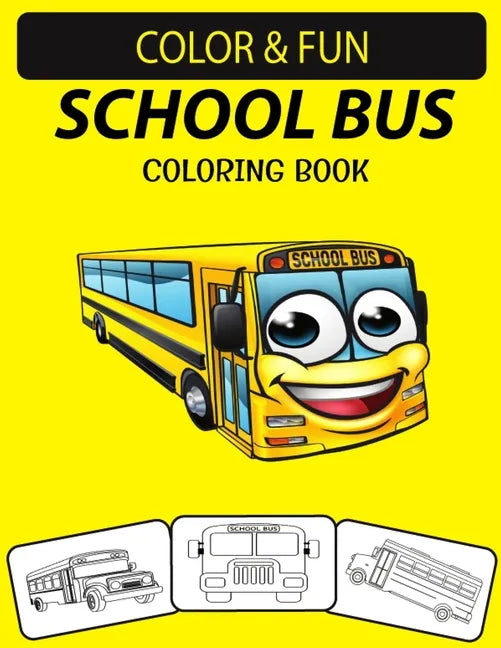 School Bus Coloring Book: School Buses Transportation Coloring Book, Perfect for Little Kids Ages 2-4 & Ages 4-8 - Paperback