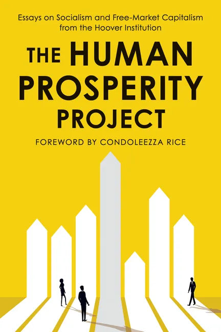 The Human Prosperity Project: Essays on Socialism and Free-Market Capitalism from the Hoover Institution - Paperback