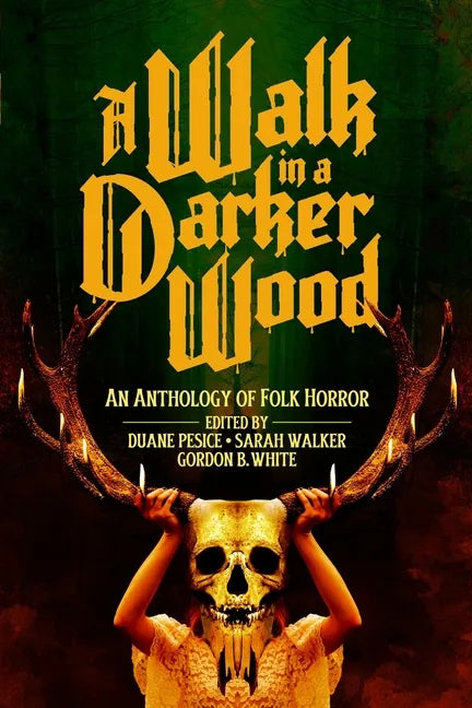 A Walk in a Darker Wood: An Anthology of Folk Horror - Paperback