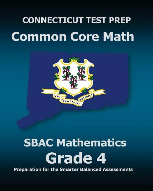 CONNECTICUT TEST PREP Common Core Math SBAC Mathematics Grade 4: Preparation for the Smarter Balanced Assessments - Paperback