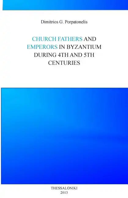 Emperor and Church fathers in Byzantium: During 4th and 5th cemturies - Paperback