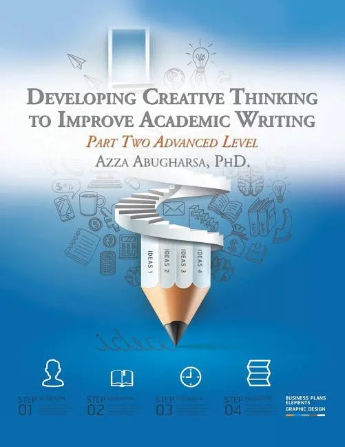 Developing Creative Thinking to Improve Academic Writing: Part Two Advanced Level - Paperback