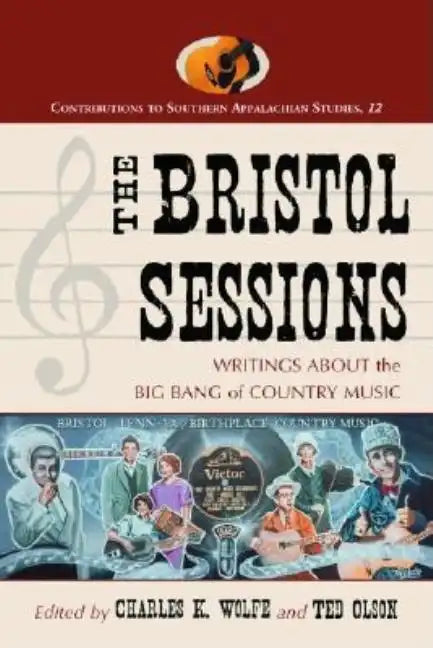 The Bristol Sessions: Writings about the Big Bang of Country Music - Paperback