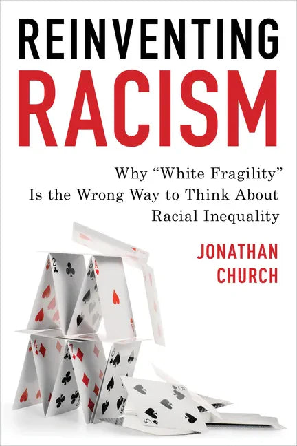 Reinventing Racism: Why "White Fragility" Is the Wrong Way to Think About Racial Inequality - Paperback