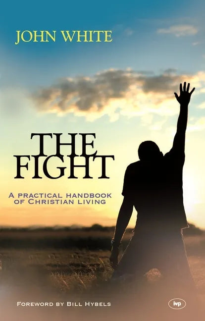 The Fight: A Practical Handbook of Christian Living - Paperback