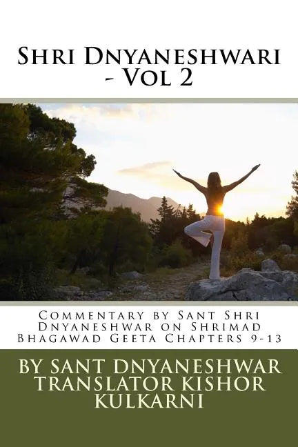 Shri Dnyaneshwari - Vol 2: Commentary by Sant Shri Dnyaneshwar on Shrimad Bhagawad Geeta Chapters 9-13 - Paperback