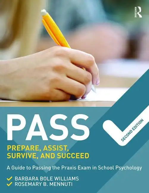 Pass: Prepare, Assist, Survive, and Succeed: A Guide to Passing the Praxis Exam in School Psychology, 2nd Edition - Paperback