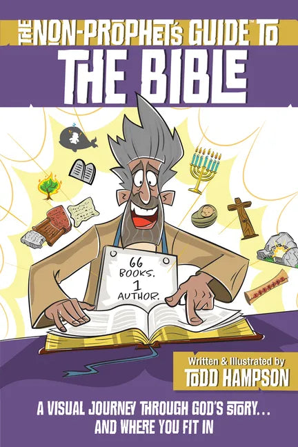 The Non-Prophet's Guide to the Bible: A Visual Journey Through God's Story...and Where You Fit in - Paperback