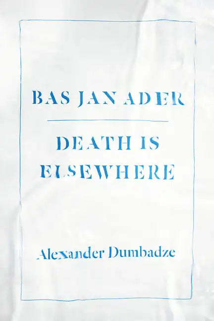 Bas Jan Ader: Death Is Elsewhere - Paperback