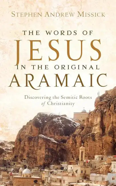 The Words of Jesus in the Original Aramaic - Paperback