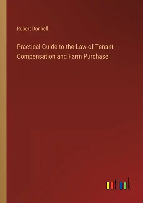 Practical Guide to the Law of Tenant Compensation and Farm Purchase - Paperback