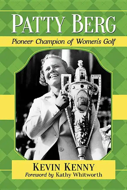 Patty Berg: Pioneer Champion of Women's Golf - Paperback