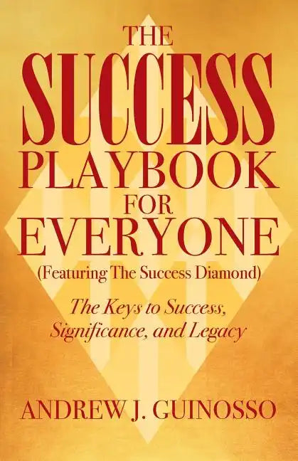The Success Playbook for Everyone: The Keys to Success, Significance, and Legacy - Paperback