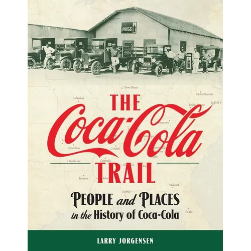 The Coca-Cola Trail: People and Places in the History of Coca-Cola - Paperback