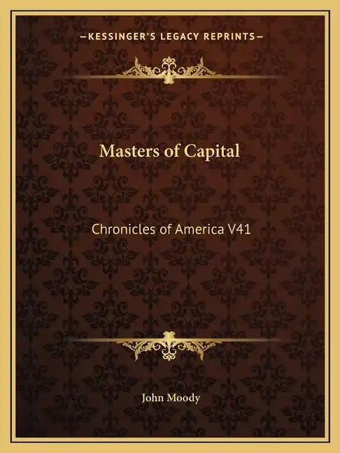 Masters of Capital: Chronicles of America V41 - Paperback