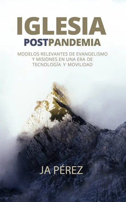 Iglesia Postpandemia: Modelos relevantes de evangelismo y misiones en una era de tecnología y movilidad - Paperback