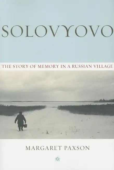 Solovyovo: The Story of Memory in a Russian Village - Paperback