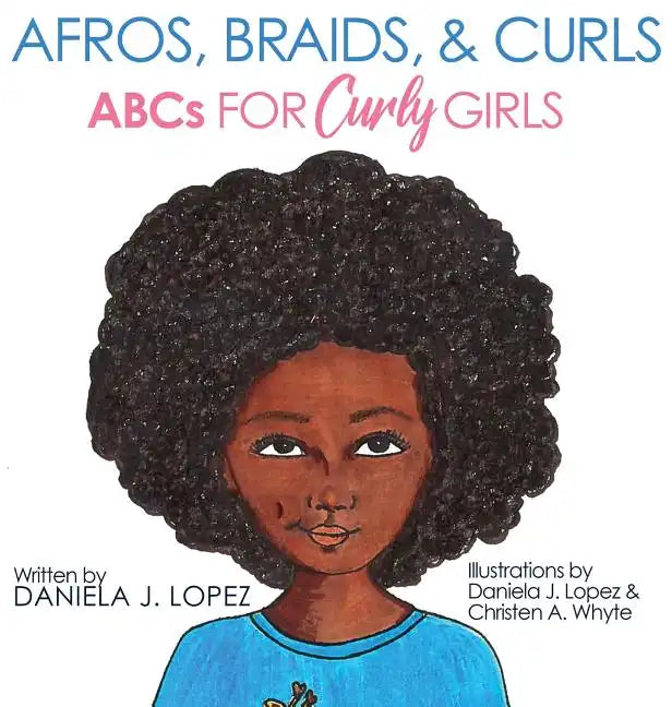 Afros, Braids, & Curls: ABCs for Curly Girls - Hardcover