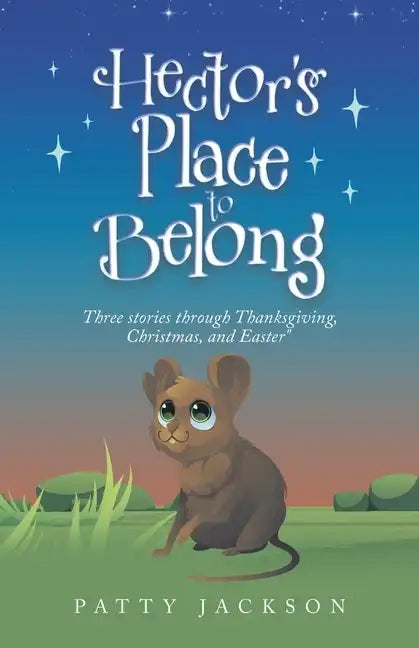 Hector's Place to Belong: Three Stories Through Thanksgiving, Christmas, and Easter - Paperback