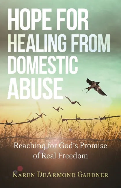 Hope for Healing from Domestic Abuse: Reaching for God's Promise of Real Freedom - Paperback